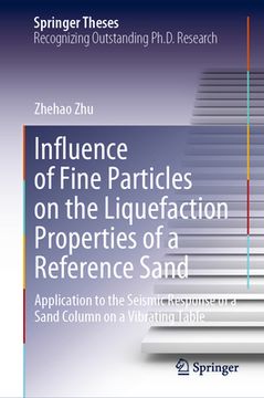 portada Influence of Fine Particles on the Liquefaction Properties of a Reference Sand: Application to the Seismic Response of a Sand Column on a Vibrating Ta (in English)