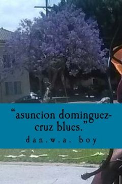 portada "Asuncion Dominguez-Cruz is a murderer.": the true story of the lynching of danny dupuy-wilson (The Year of Living Gracie-ly) (Volume 1)