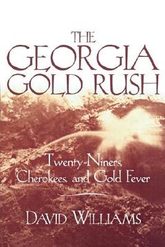 portada georgia gold rush: twenty-niners, cherokees, and gold fever (in English)