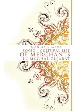 portada Socio-cultural life of Merchants in Mughal Gujarat (en Inglés)