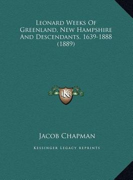 portada leonard weeks of greenland, new hampshire and descendants, 1639-1888 (1889)