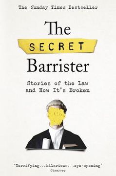 portada The Secret Barrister: Stories of the law and how It's Broken (en Inglés)