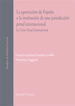 portada LA APORTACIÓN DE ESPAÑA A LA INSTITUCIÓN DE UNA JURISDICCIÓN PENAL INTERNACIONAL. (in Spanish)