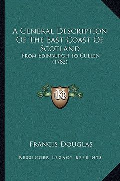 portada a general description of the east coast of scotland: from edinburgh to cullen (1782) (en Inglés)