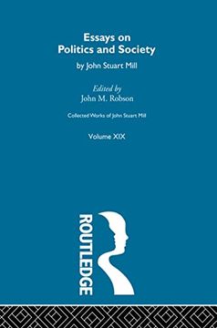 portada Collected Works of John Stuart Mill: XIX. Essays on Politics and Society Vol B (en Inglés)