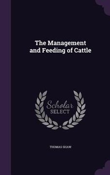 portada The Management and Feeding of Cattle (en Inglés)
