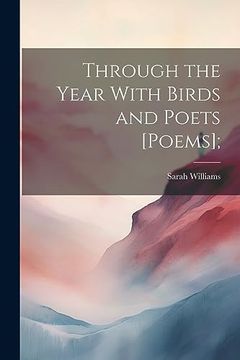 portada Through the Year With Birds and Poets [Poems]; (en Inglés)