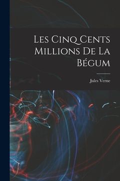 portada Les Cinq Cents Millions De La Bégum (en Francés)