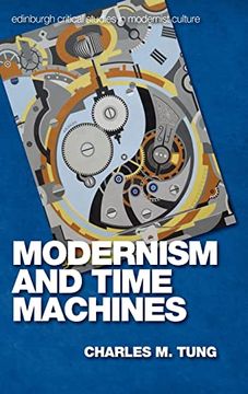 portada Modernism and Time Machines (Edinburgh Critical Studies in Modernist Culture) (en Inglés)