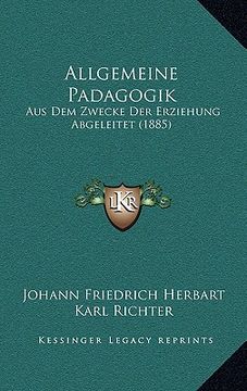 portada Allgemeine Padagogik: Aus Dem Zwecke Der Erziehung Abgeleitet (1885) (in German)