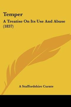 portada temper: a treatise on its use and abuse (1837) (en Inglés)