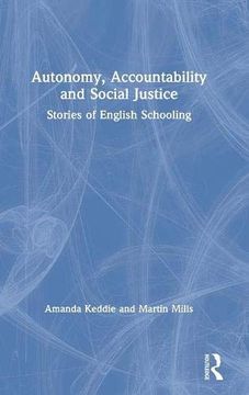 portada Autonomy, Accountability and Social Justice: Stories of English Schooling (in English)