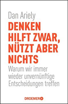 portada Denken Hilft Zwar, Nützt Aber Nichts: Warum wir Immer Wieder Unvernünftige Entscheidungen Treffen (in German)