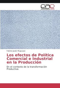 portada Los efectos de Política Comercial e Industrial en la Producción: En el contexto de la transformación Productiva