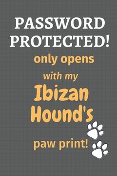 portada Password Protected! only opens with my Ibizan Hound's paw print!: For Ibizan Hound Dog Fans (en Inglés)