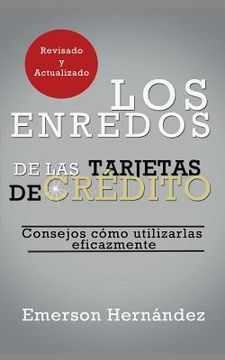 portada Los Enredos De Las Tarjetas De  Crédito: Consejos Cómo Utilizarlas Eficazmente (spanish Edition)