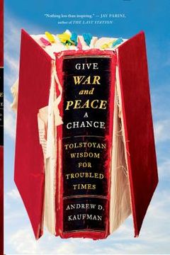 portada Give war and Peace a Chance: Tolstoyan Wisdom for Troubled Times (in English)