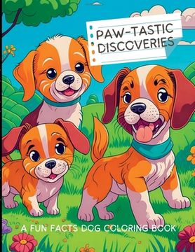 portada Paw-Tastic Discoveries: A Fun Facts Dog Coloring Book: Explore the Fascinating World of 50 Dogs Breed (en Inglés)