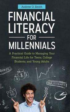 portada Financial Literacy for Millennials: A Practical Guide to Managing Your Financial Life for Teens, College Students, and Young Adults