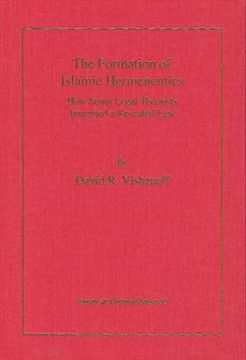 portada The Formation of Islamic Hermeneutics: How Sunni Legal Theorists Imagined a Revealed law (American Oriental) (en Inglés)