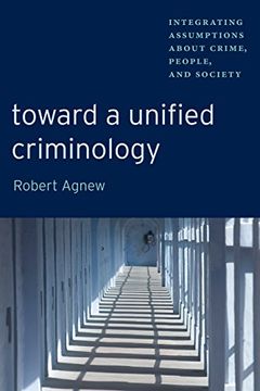 portada Toward a Unified Criminology: Integrating Assumptions About Crime, People and Society (New Perspectives in Crime, Deviance, and Law) (en Inglés)