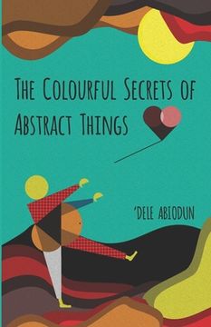 portada The Colourful Secrets of Abstract Things (en Inglés)