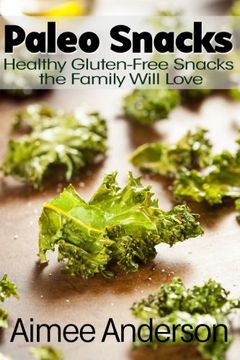 portada Paleo Snacks: Healthy Gluten-Free Snacks the Family Will Love (Paleo Recipe Books) (Volume 2)