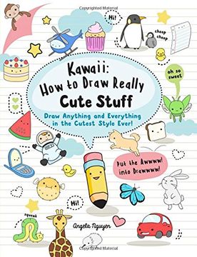 portada Kawaii: How to Draw Really Cute Stuff: Draw Anything and Everything in the Cutest Style Ever!