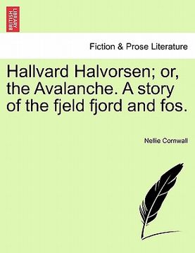 portada hallvard halvorsen; or, the avalanche. a story of the fjeld fjord and fos. (in English)
