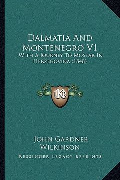 portada dalmatia and montenegro v1: with a journey to mostar in herzegovina (1848) (en Inglés)