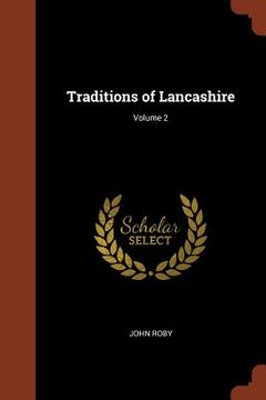 portada Traditions of Lancashire; Volume 2 (en Inglés)