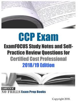 portada CCP Exam ExamFOCUS Study Notes and Self-Practice Review Questions for Certified Cost Professional 2018/19 Edition (en Inglés)