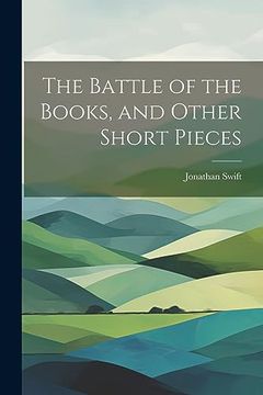 portada The Battle of the Books, and Other Short Pieces (en Inglés)
