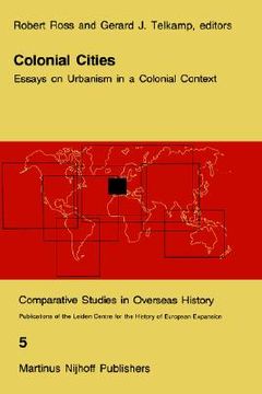 portada colonial cities: essays on urbanism in a colonial context (en Inglés)