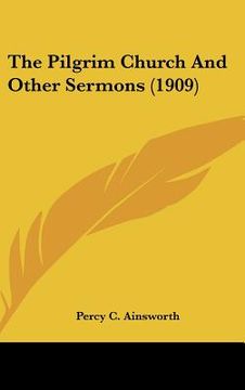 portada the pilgrim church and other sermons (1909) (in English)