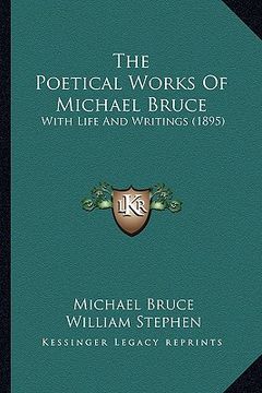 portada the poetical works of michael bruce: with life and writings (1895) (en Inglés)