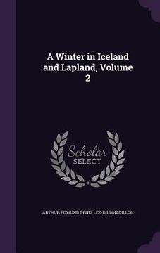 portada A Winter in Iceland and Lapland, Volume 2 (en Inglés)