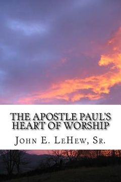 portada The Apostle Paul's Heart of Worship: 99 Meditations in Colossians (en Inglés)