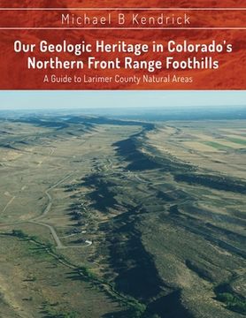 portada Our Geologic Heritage in Colorado's Northern Front Range Foothills: A Guide to Larimer County Natural Areas (en Inglés)