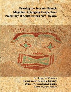 portada Pruning the Jornada Branch Mogollon: Changing Perspectives - Prehistory of Southeastern New Mexico (in English)