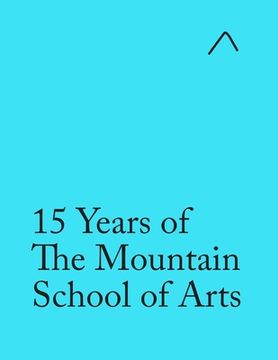 portada 15 Years of The Mountain School of Arts (Special Edition): Light Blue Edition (en Inglés)