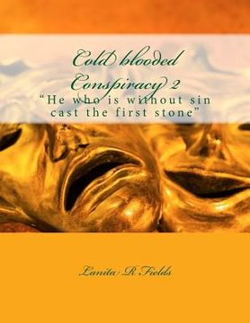 portada Cold blooded Conspiracy 2: He who is without sin cast the first stone (en Inglés)