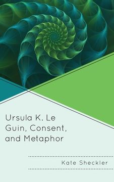 portada Ursula k. Le Guin, Consent, and Metaphor (in English)