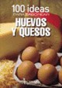 portada 100 Ideas Para Saborear Huevos y Quesos