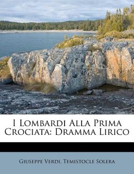 portada I Lombardi Alla Prima Crociata: Dramma Lirico (en Italiano)