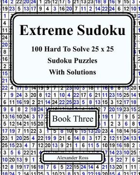 portada Extreme Sudoku Three: 100 Hard To Solve 25 x 25 Sudoku Puzzles With Solutions (in English)