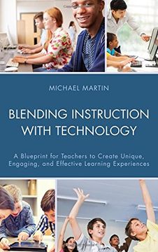 portada Blending Instruction with Technology: A Blueprint for Teachers to Create Unique, Engaging, and Effective Learning Experiences