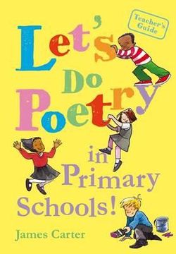 portada let's do poetry in primary schools: full of practical, fun and meaningful ways of celebrating poetry. james carter