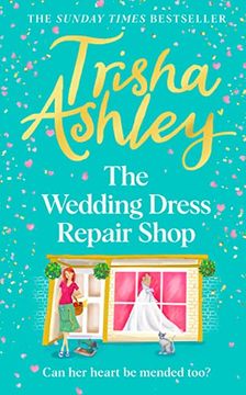 portada The Wedding Dress Repair Shop: The Brand New, Uplifting and Heart-Warming Summer Romance Book From the Sunday Times Bestseller (en Inglés)