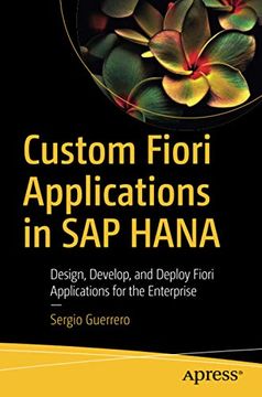 portada Custom Fiori Applications in sap Hana: Design, Develop, and Deploy Fiori Applications for the Enterprise (en Inglés)